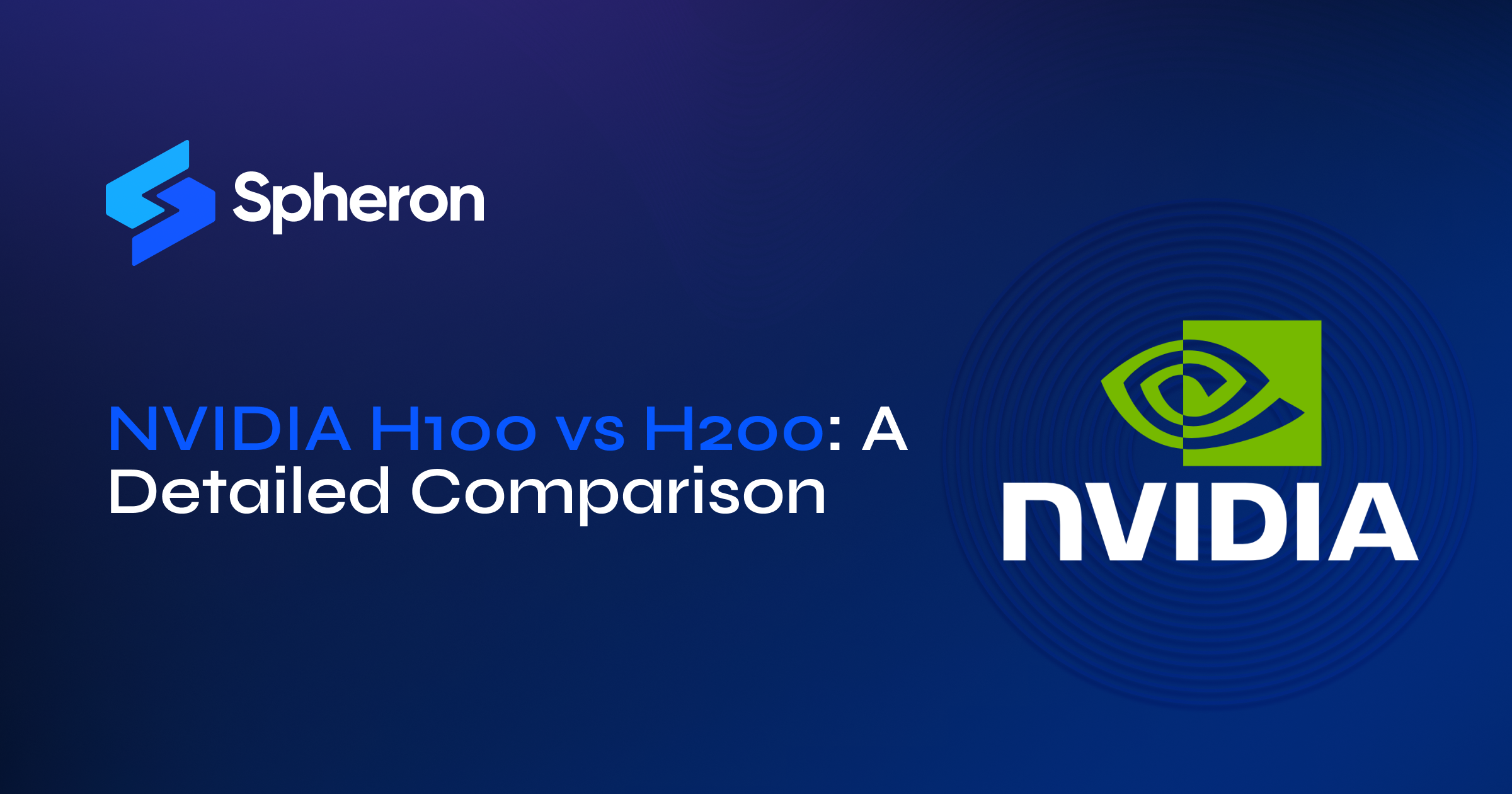 NVIDIA H100 vs H200: A Detailed Comparison