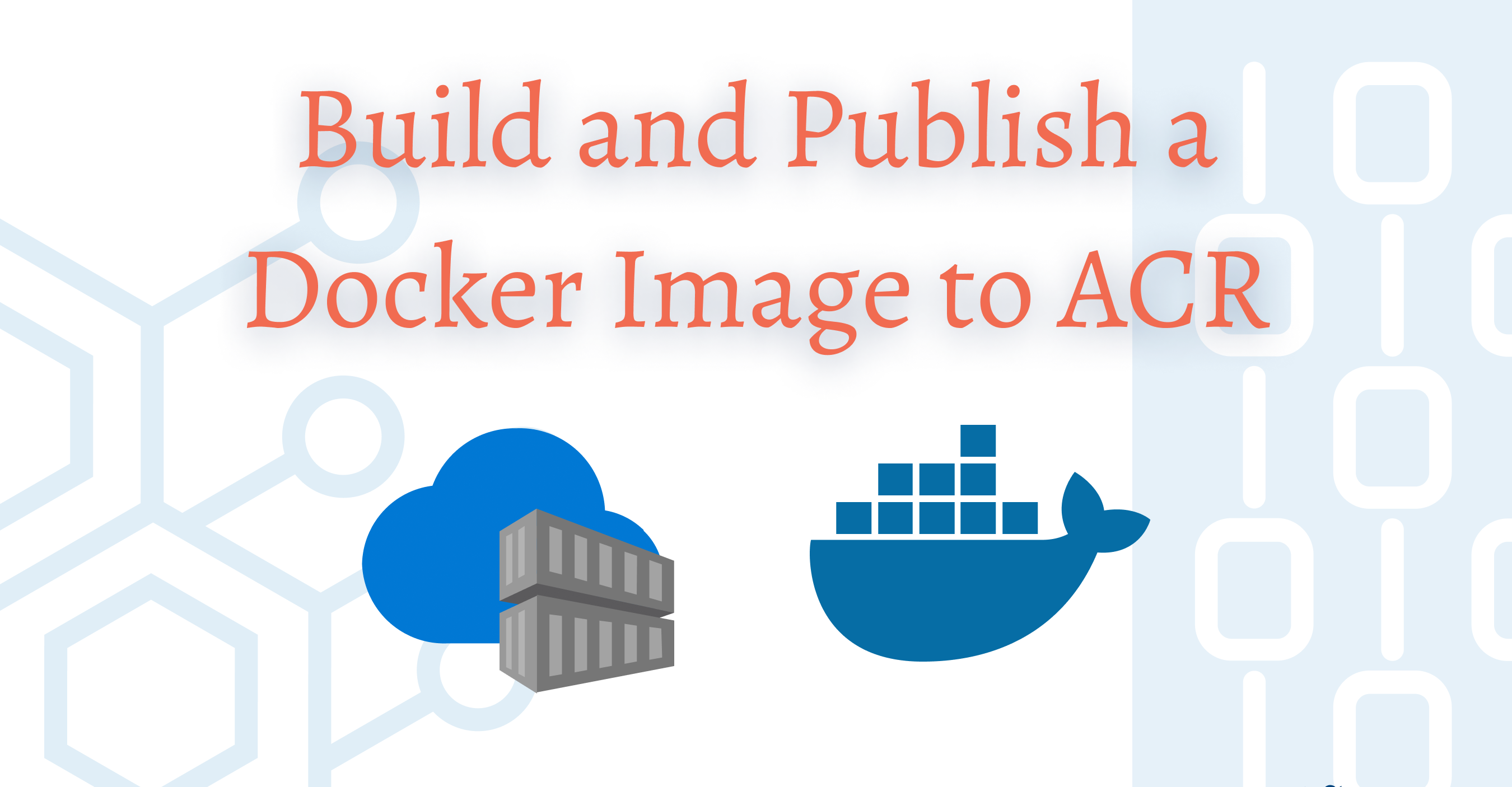 Creation and pushing the container in ACR (Azure Container Registery)