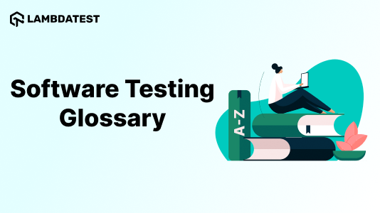 Software Testing Glossary: One-Stop Guide for 100+ Testing Terms