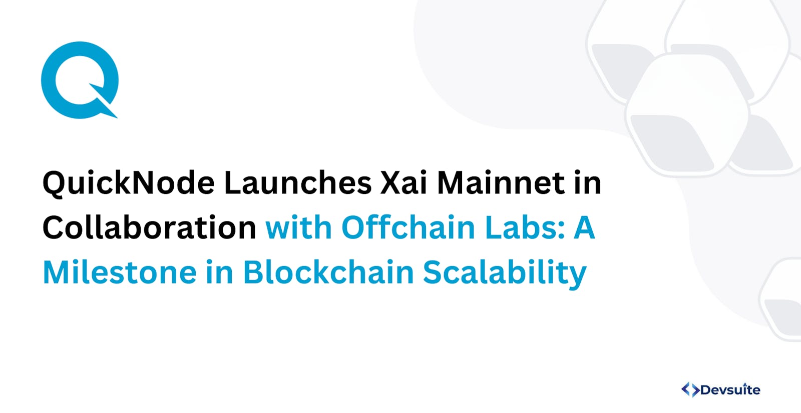 QuickNode Launches Xai Mainnet in Collaboration with Offchain Labs: A Milestone in Blockchain Scalability