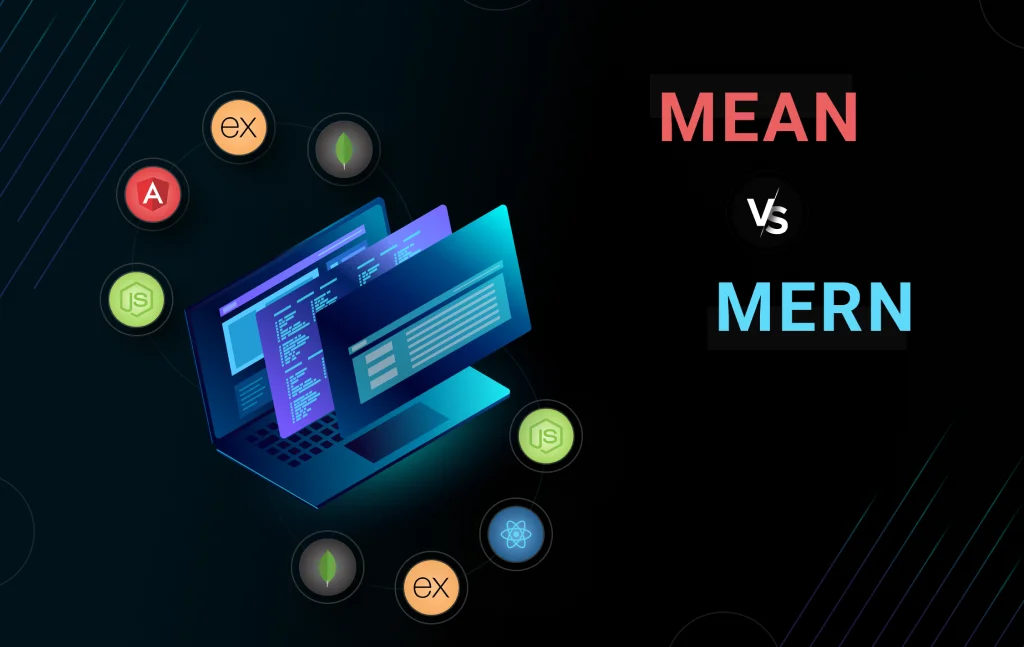 MERN vs MEAN: Which Stack is made for You?