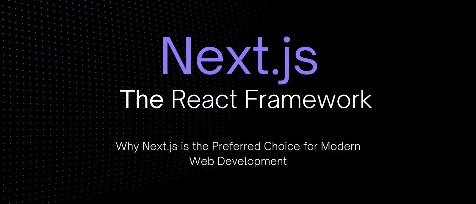 Introduction to Next.js: The Ultimate React Framework for Production