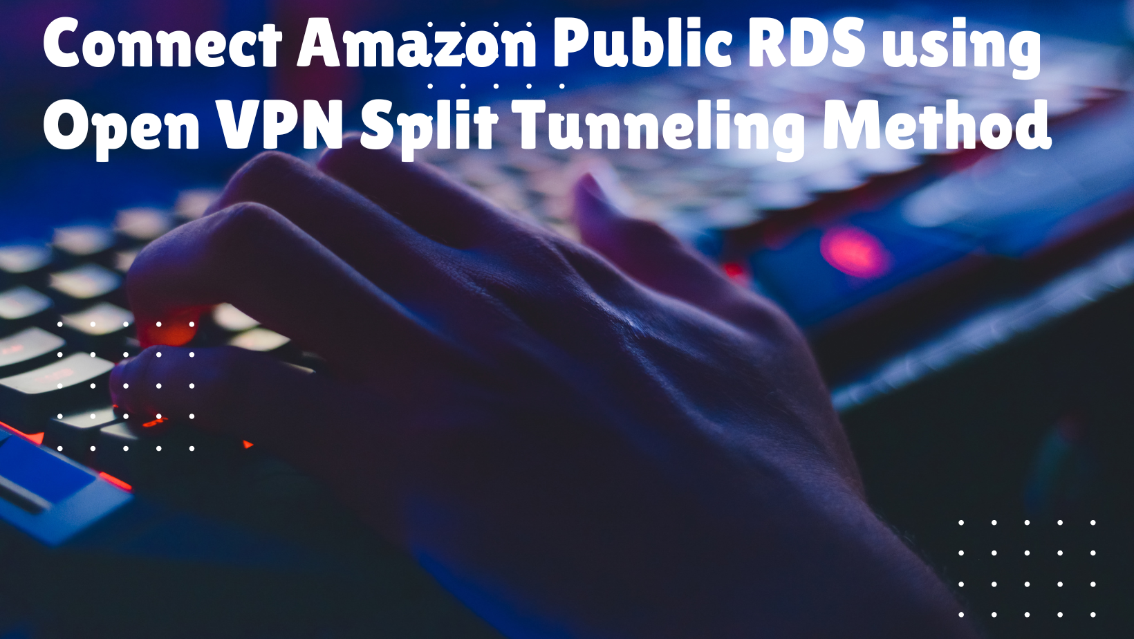Open Rds Connect Amazon Public RDS using Open VPN Split Tunneling Method