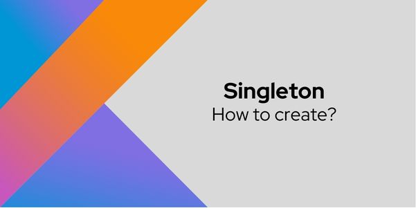 Singleton: How to create?