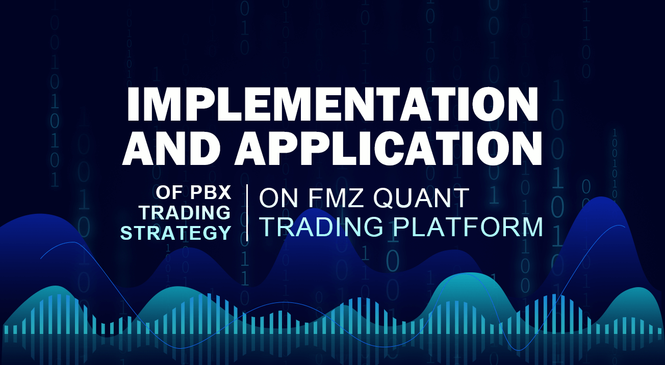 Implementation and application of PBX trading strategy on FMZ Quant Trading platform