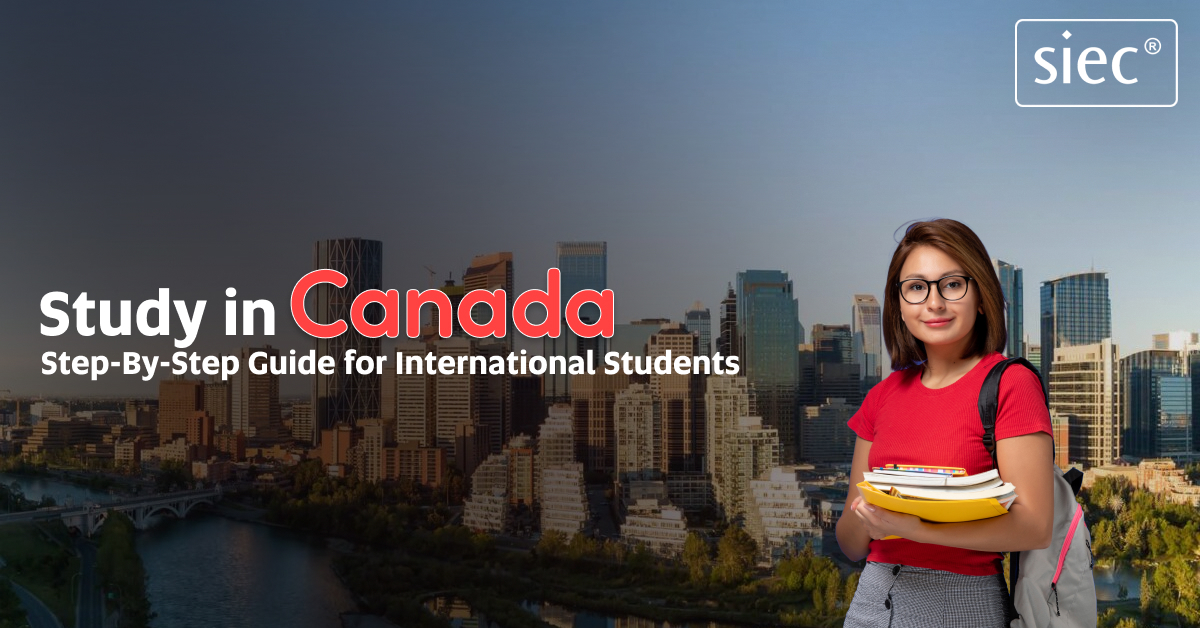 Study in Canada: Step-By-Step Guide for International Students