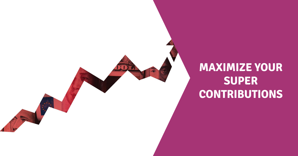 How to Maximize Your Superannuation Contributions