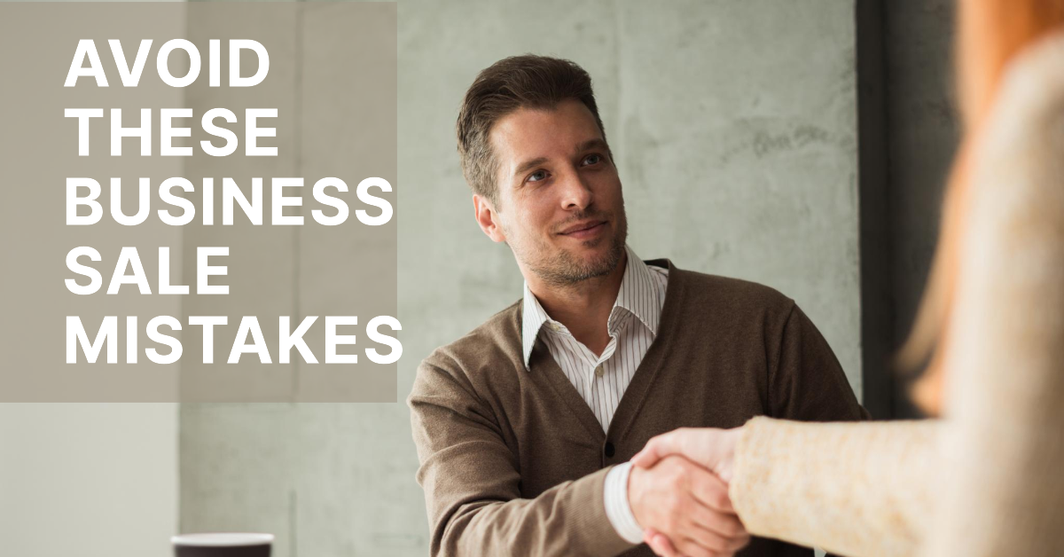 Common Mistakes to Avoid When Selling Your Business