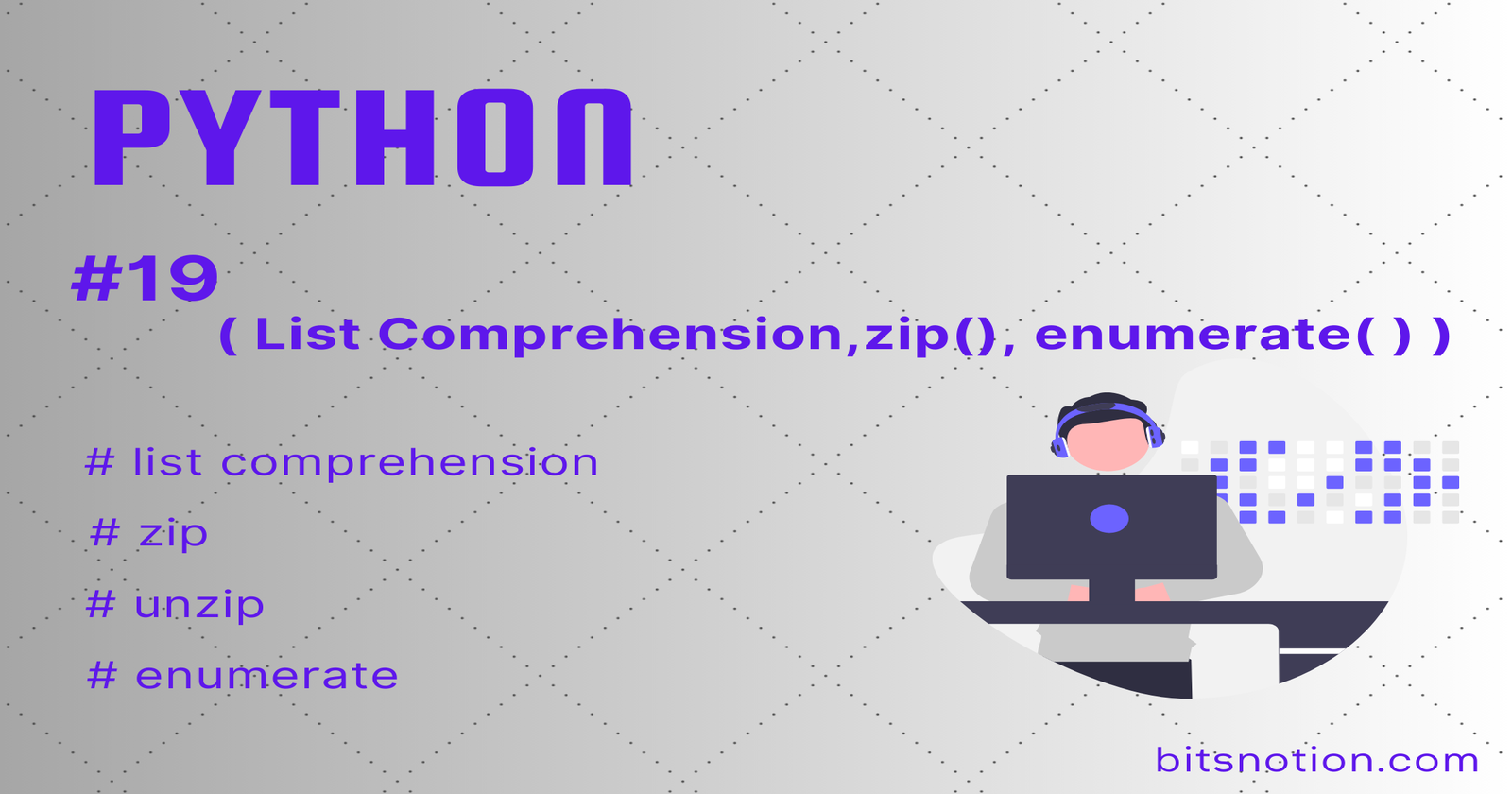 List comprehension, zip(), & enumerate( )