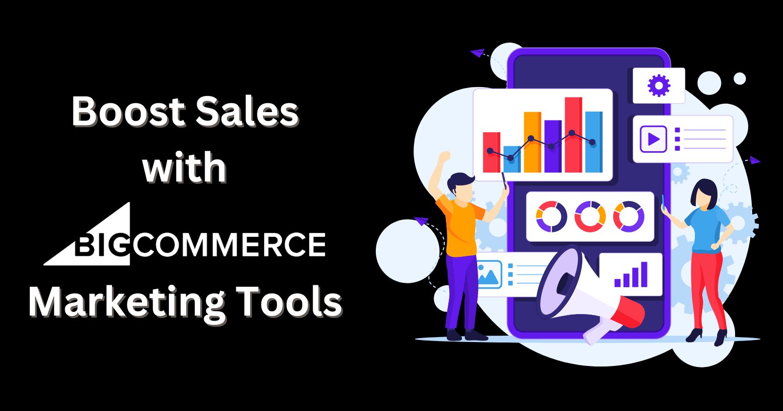 How to Boost Sales with BigCommerce Marketing Tools?