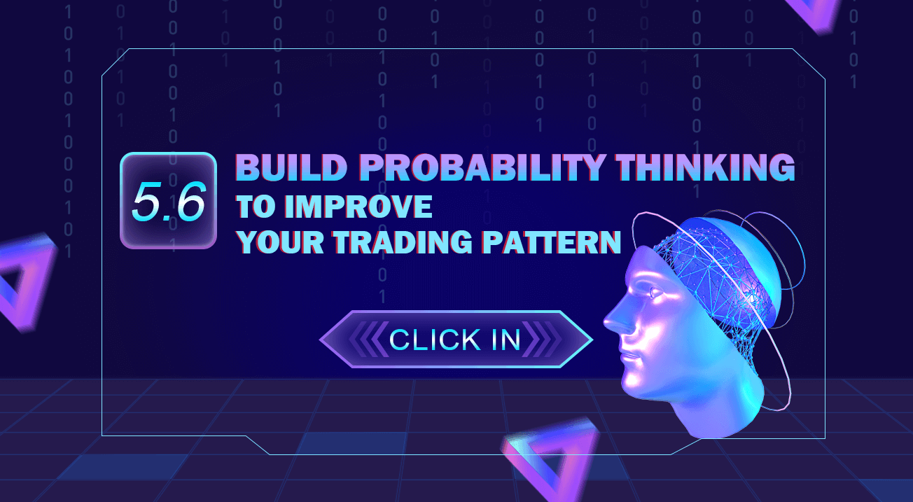 Build probability thinking to improve your trading pattern