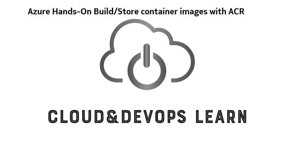 Azure Hands-On - Build and store container images with Azure Container Registry (ACR)