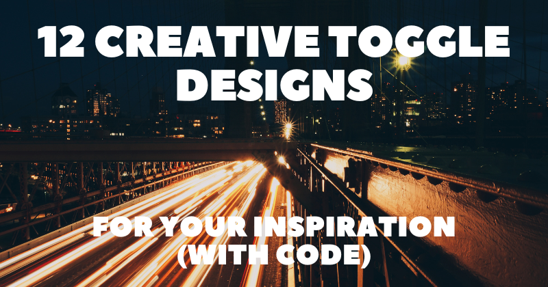 12 Creative Toggle Designs for Your Inspiration (with Code) 🎨💖