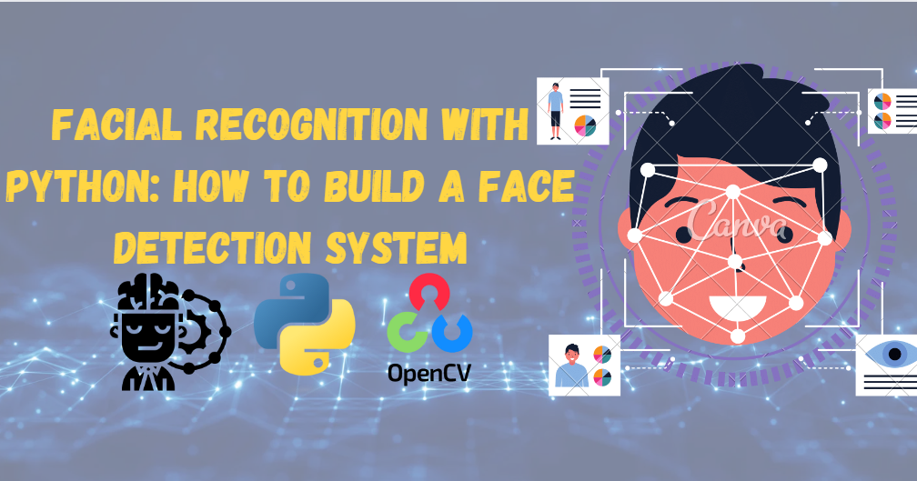 Facial Recognition with Python: How to Build a Face Detection System