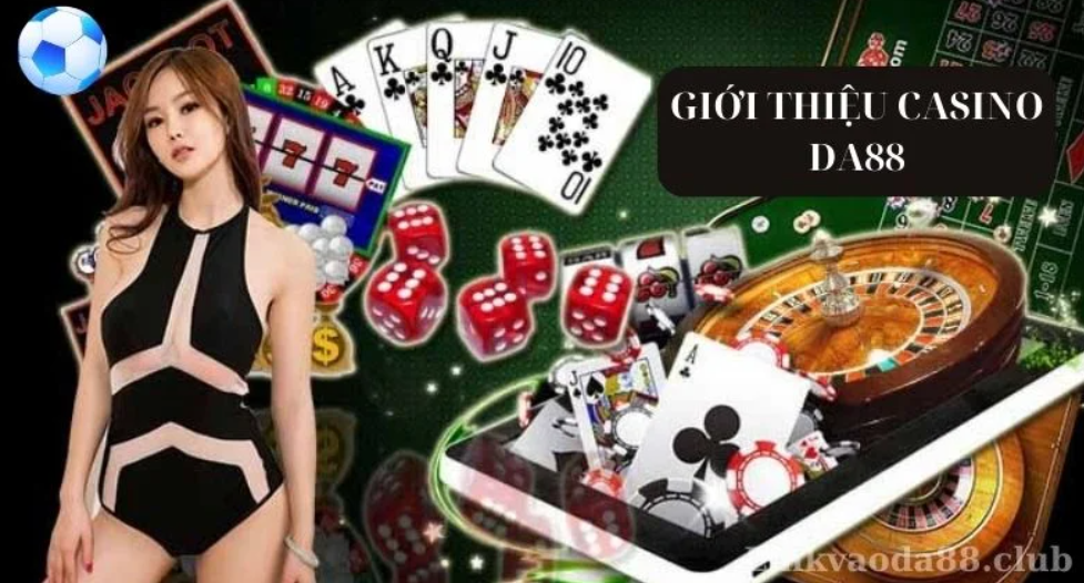 Hướng dẫn cách chơi Casino DA88 bách phát bách trúng