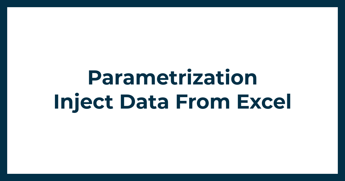 Parametrization - Inject Data From Excel