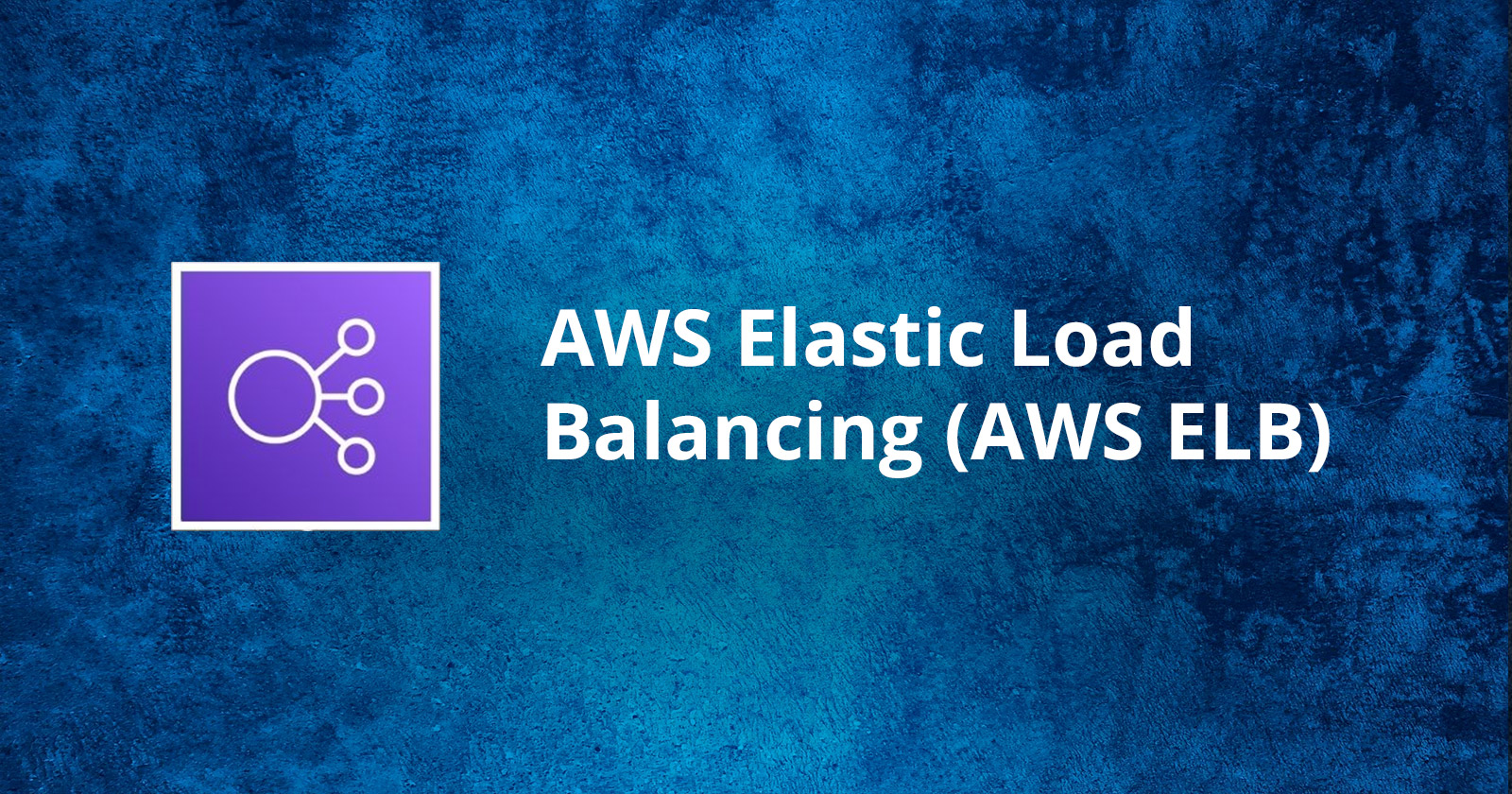 AWS ELB (Elastic Load Balancing)