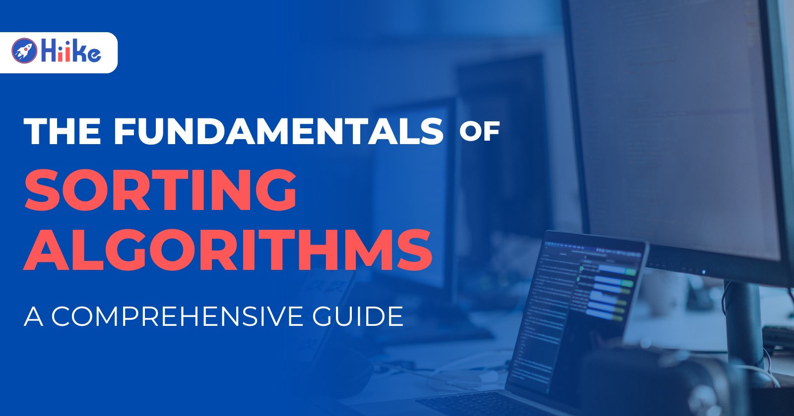 The Fundamentals of Sorting Algorithms: A Comprehensive Guide