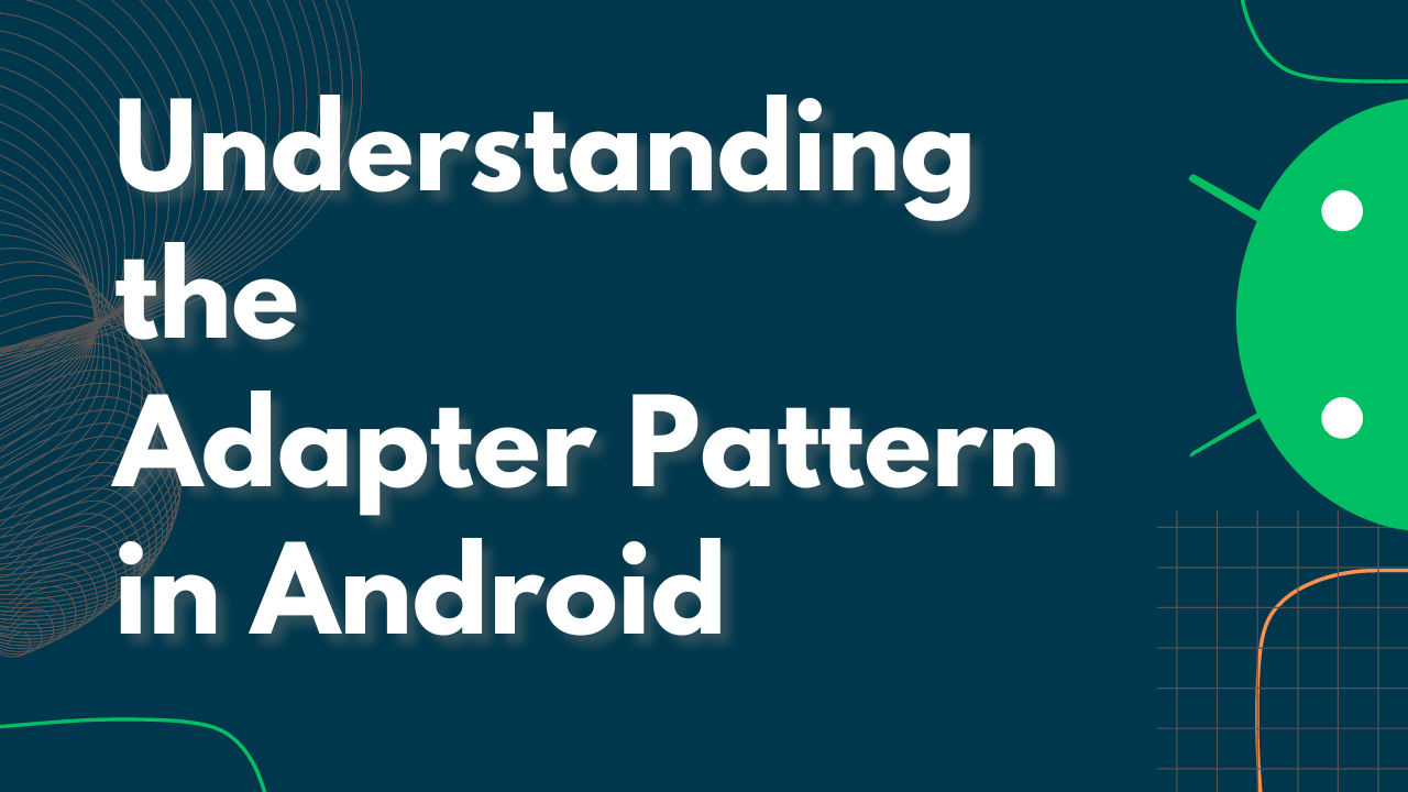 Understanding the Adapter Pattern in Android Development