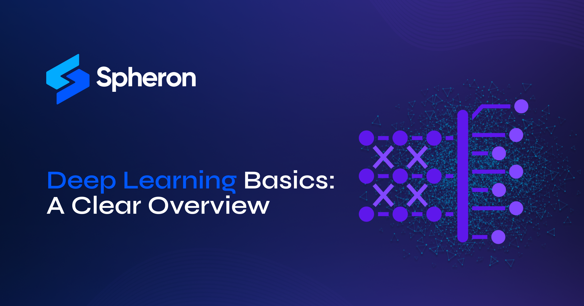 Deep Learning Basics: A Clear Overview