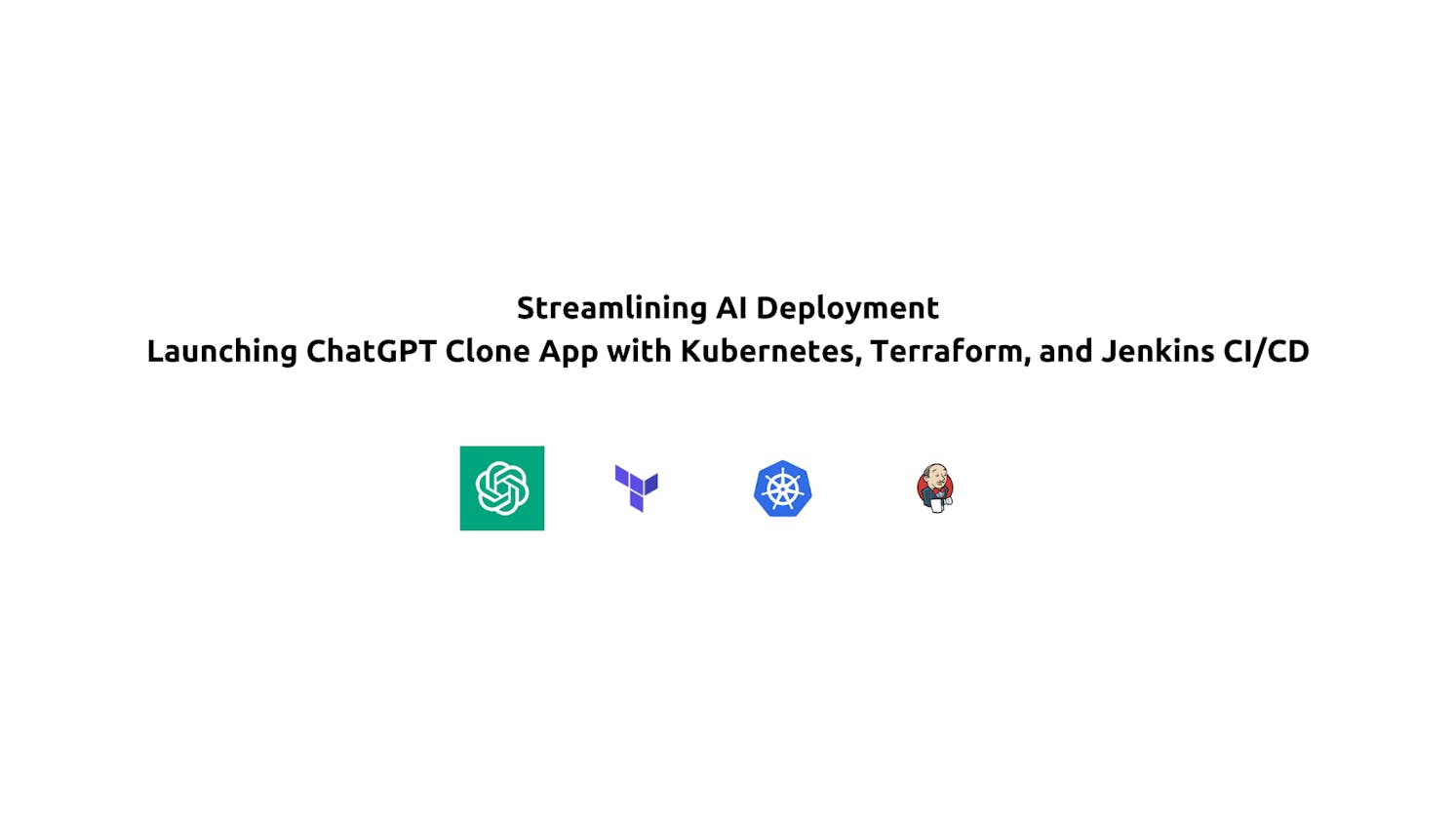 Streamlining AI Deployment: Launching ChatGPT Clone App with Kubernetes, Terraform, and Jenkins CI/CD
