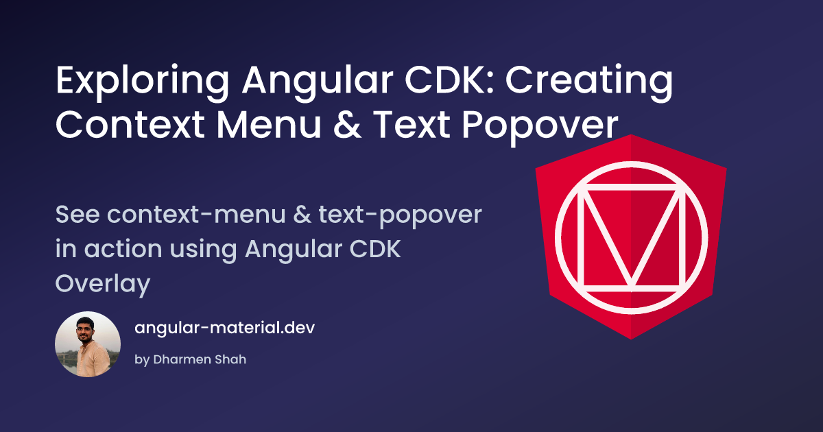 Exploring Angular CDK: Creating Context Menu & Text Popover