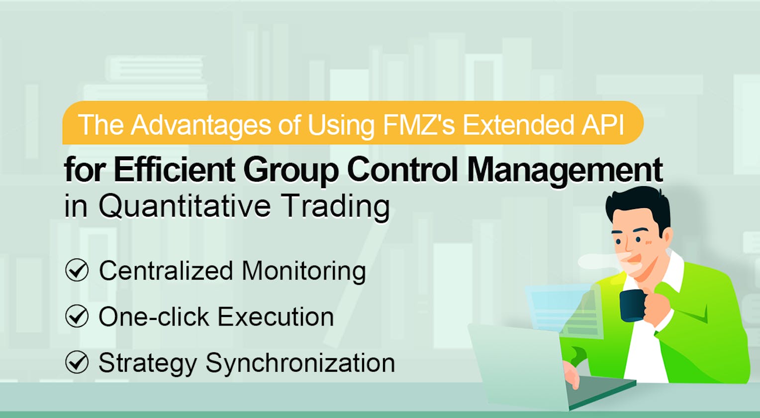 The Advantages of Using FMZ's Extended API for Efficient Group Control Management in Quantitative Trading