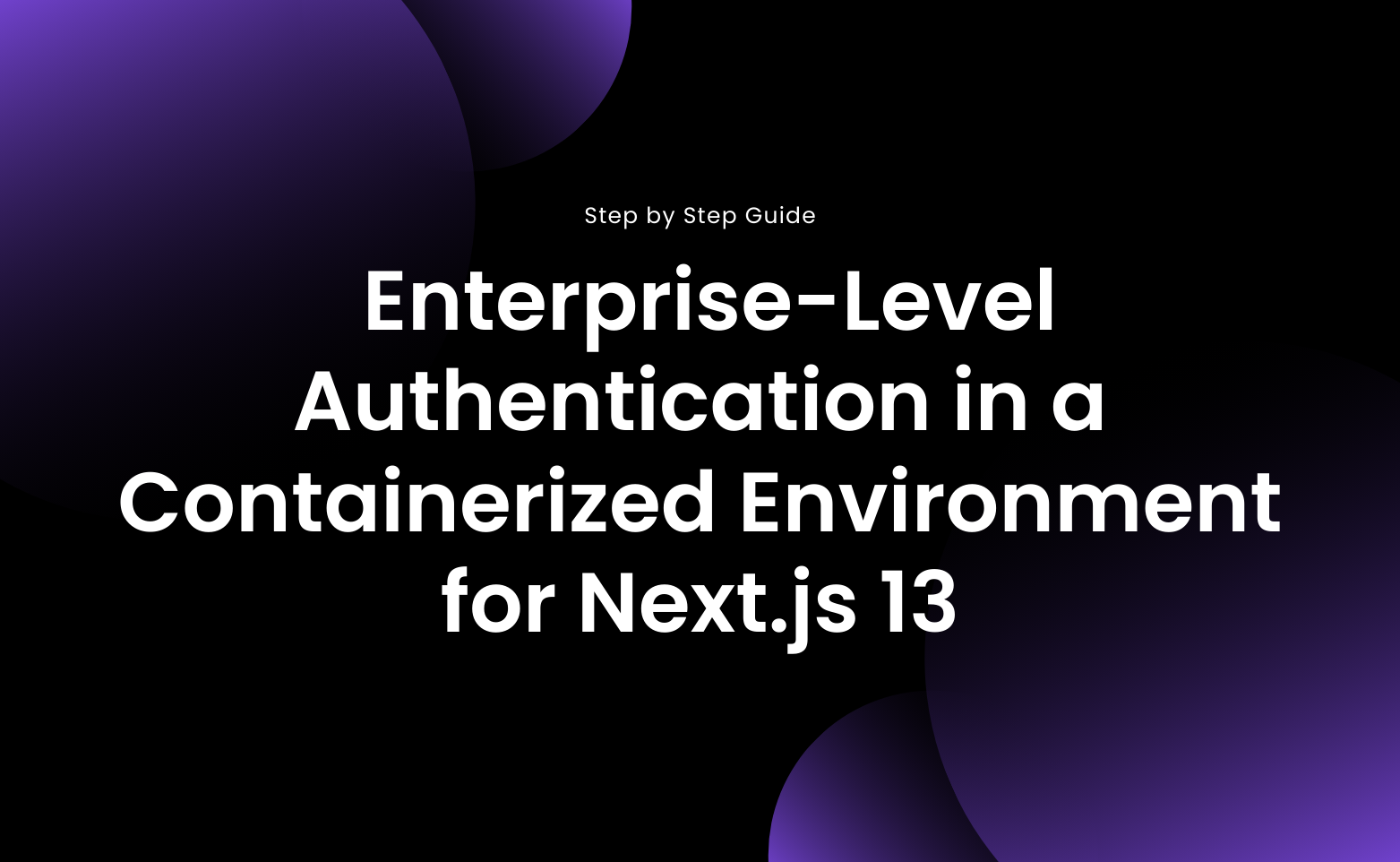 Enterprise-Level Authentication in a Containerized Environment for Next.js 13