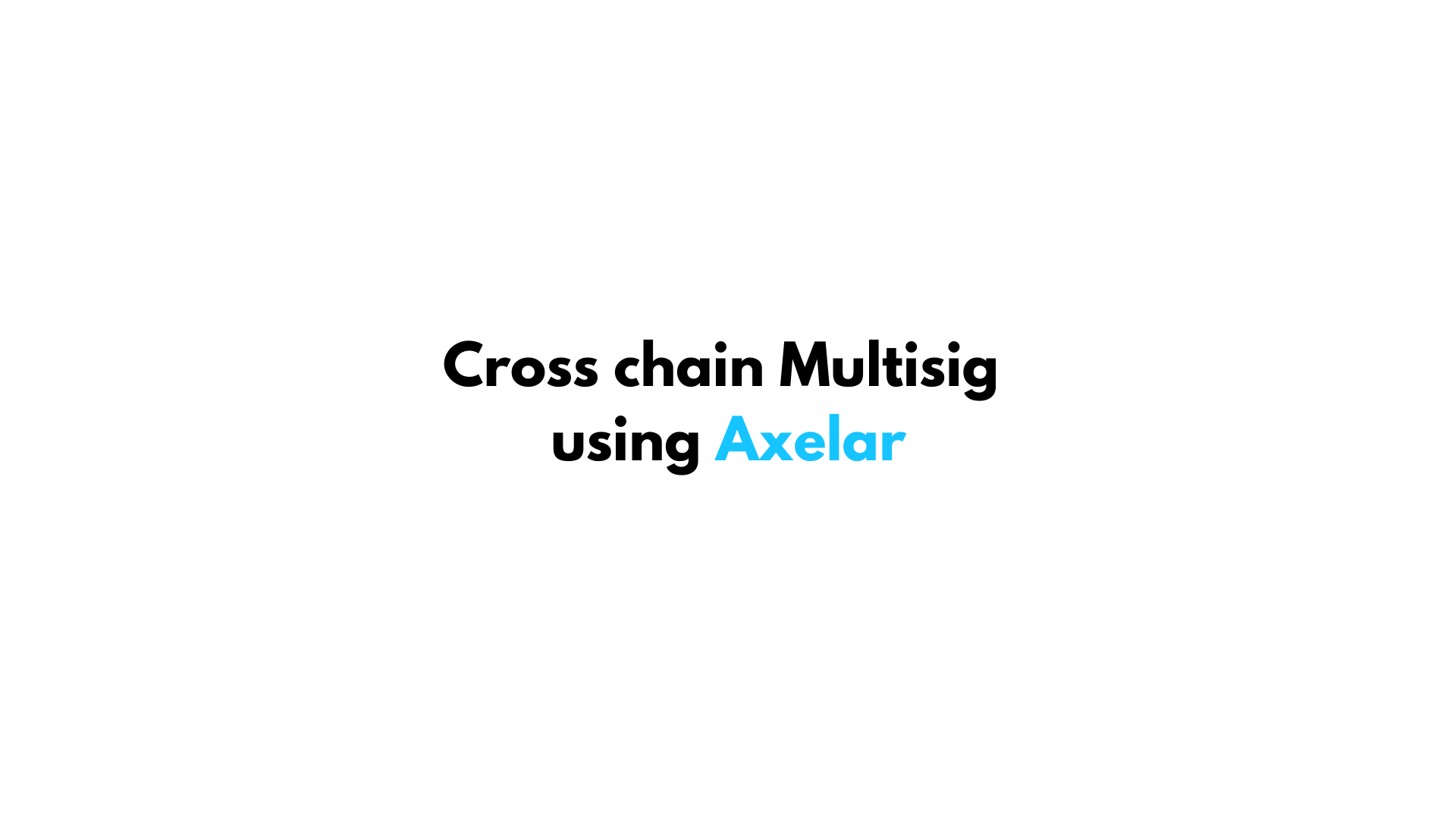 How to create a cross chain Multisig using Axelar