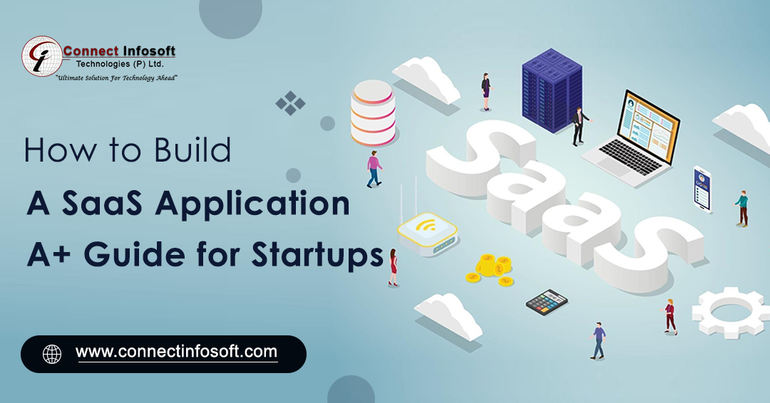 How to Build a SaaS Application: A+ Guide for Startups