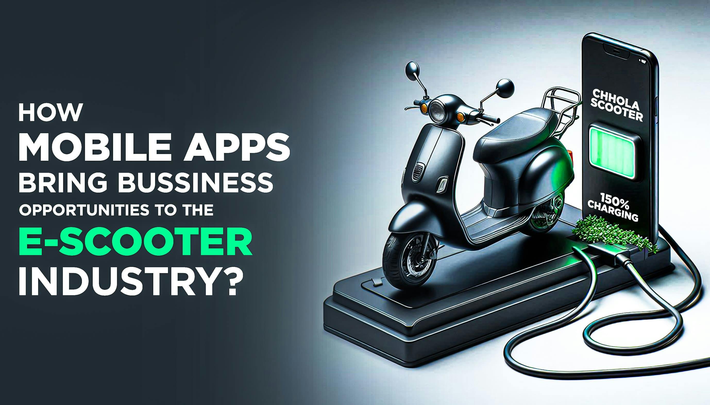 How Mobile Apps Bring Business Opportunities to the E-scooter Industry?