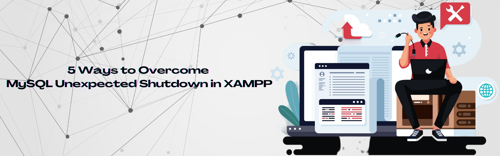 5 Ways to Overcome MySQL Unexpected Shutdown in XAMPP