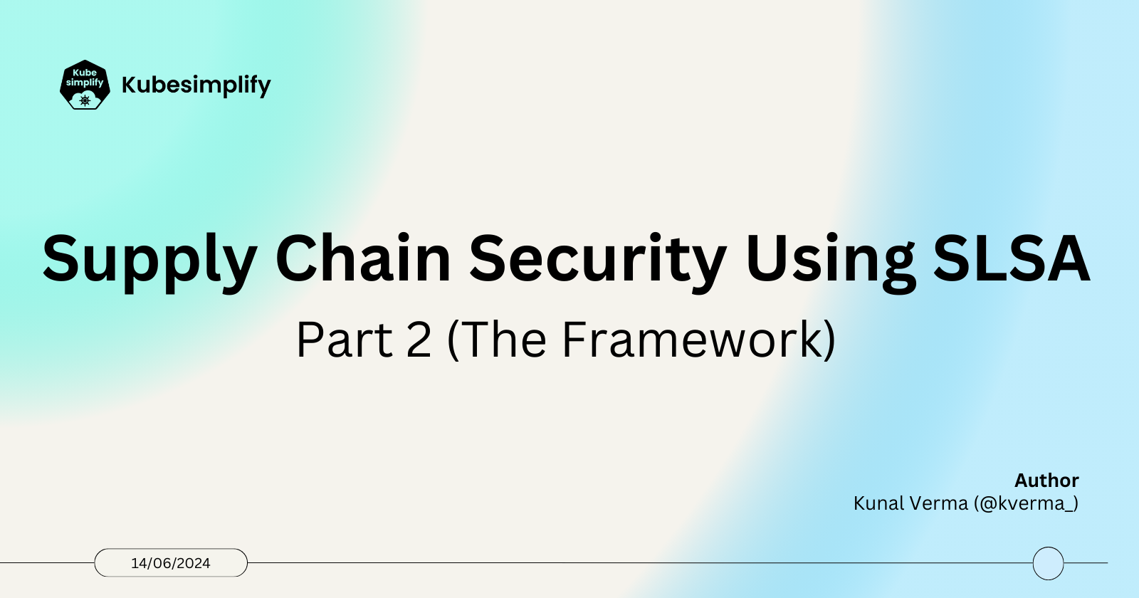 Supply Chain Security Using SLSA - Part 2 (The Framework)