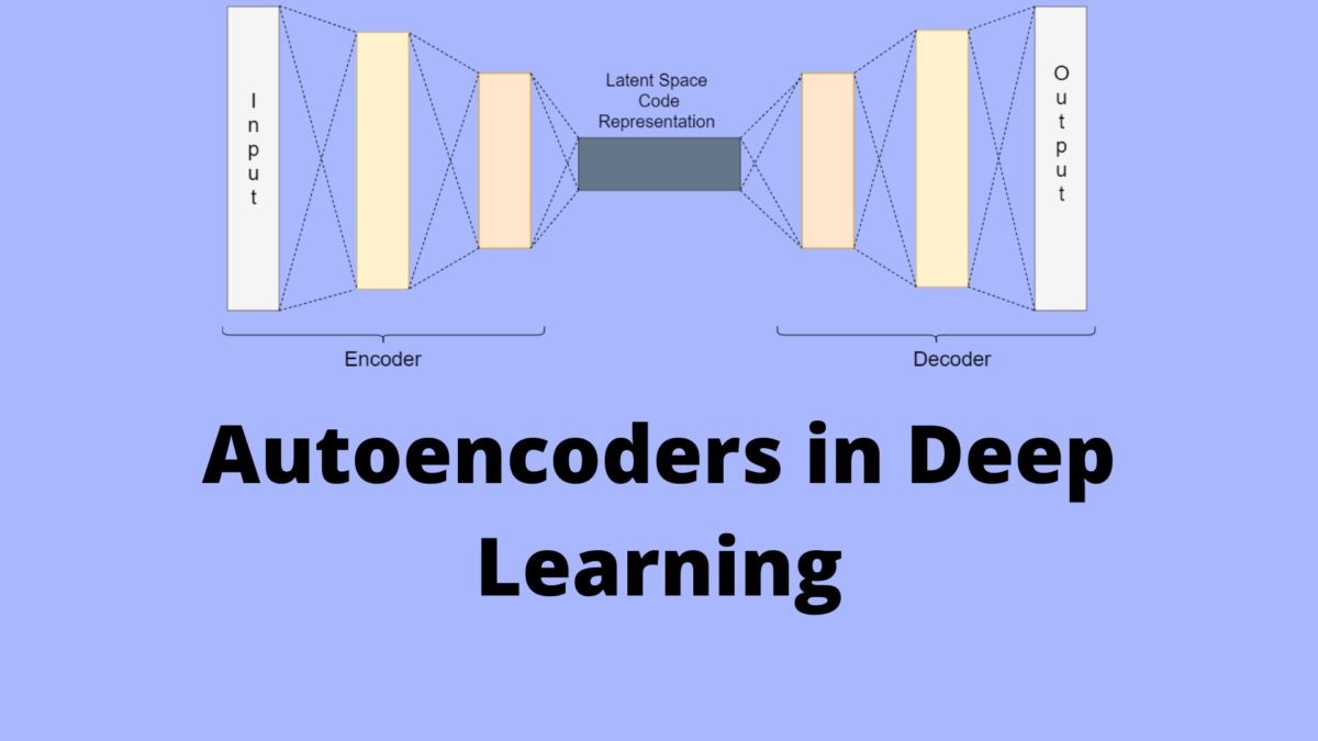 Understanding Autoencoders: Unsupervised Representation Learning