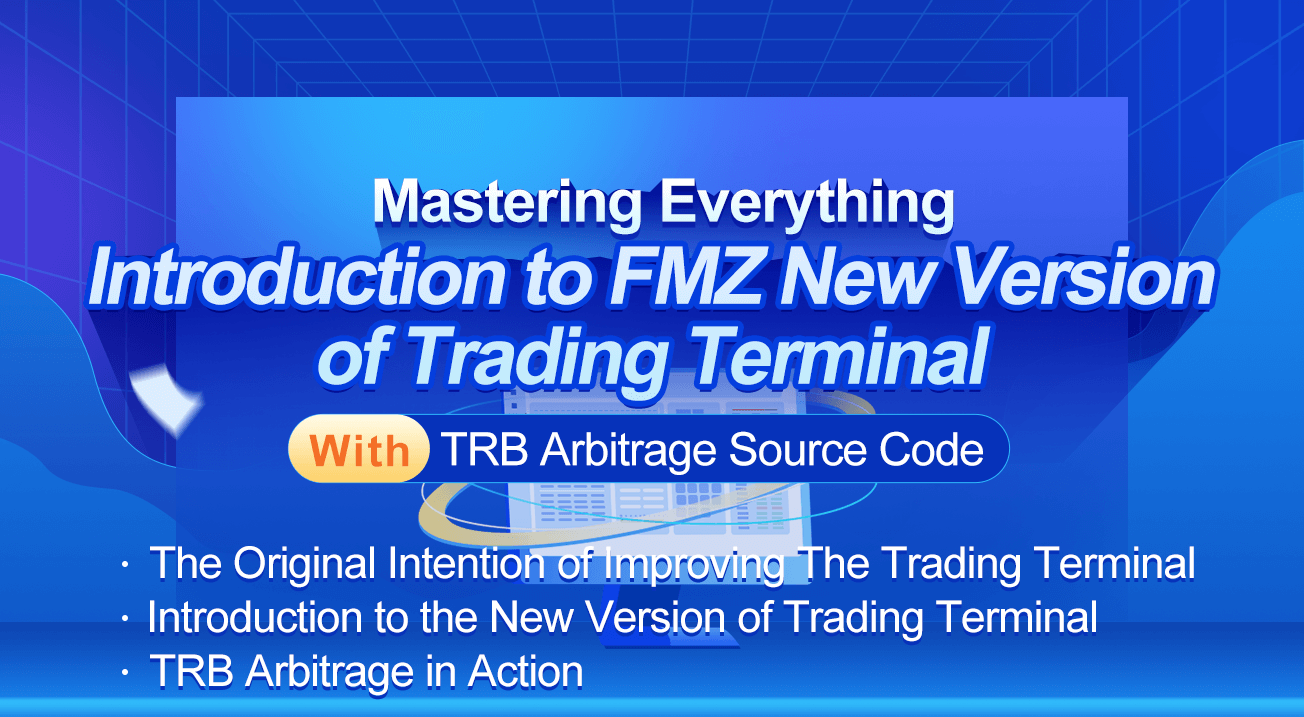 Mastering Everything - Introduction to FMZ New Version of Trading Terminal (with TRB Arbitrage Source Code)