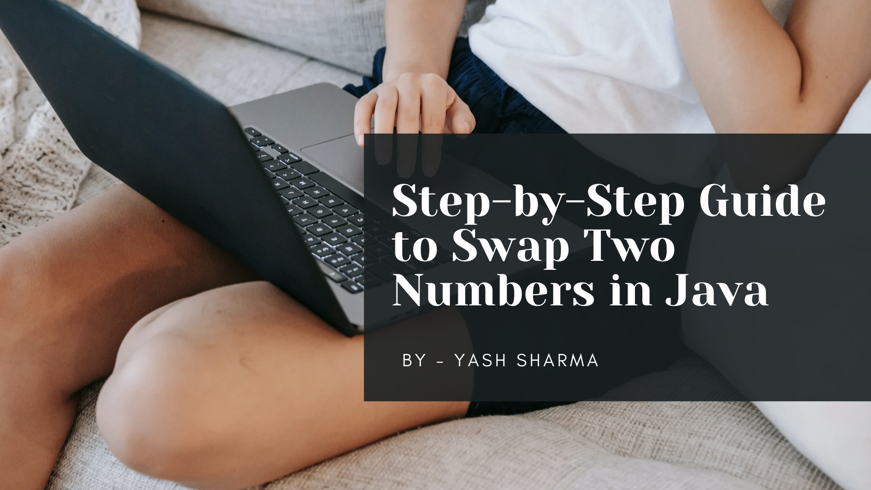 Step-by-Step Guide to Swap Two Numbers in Java :