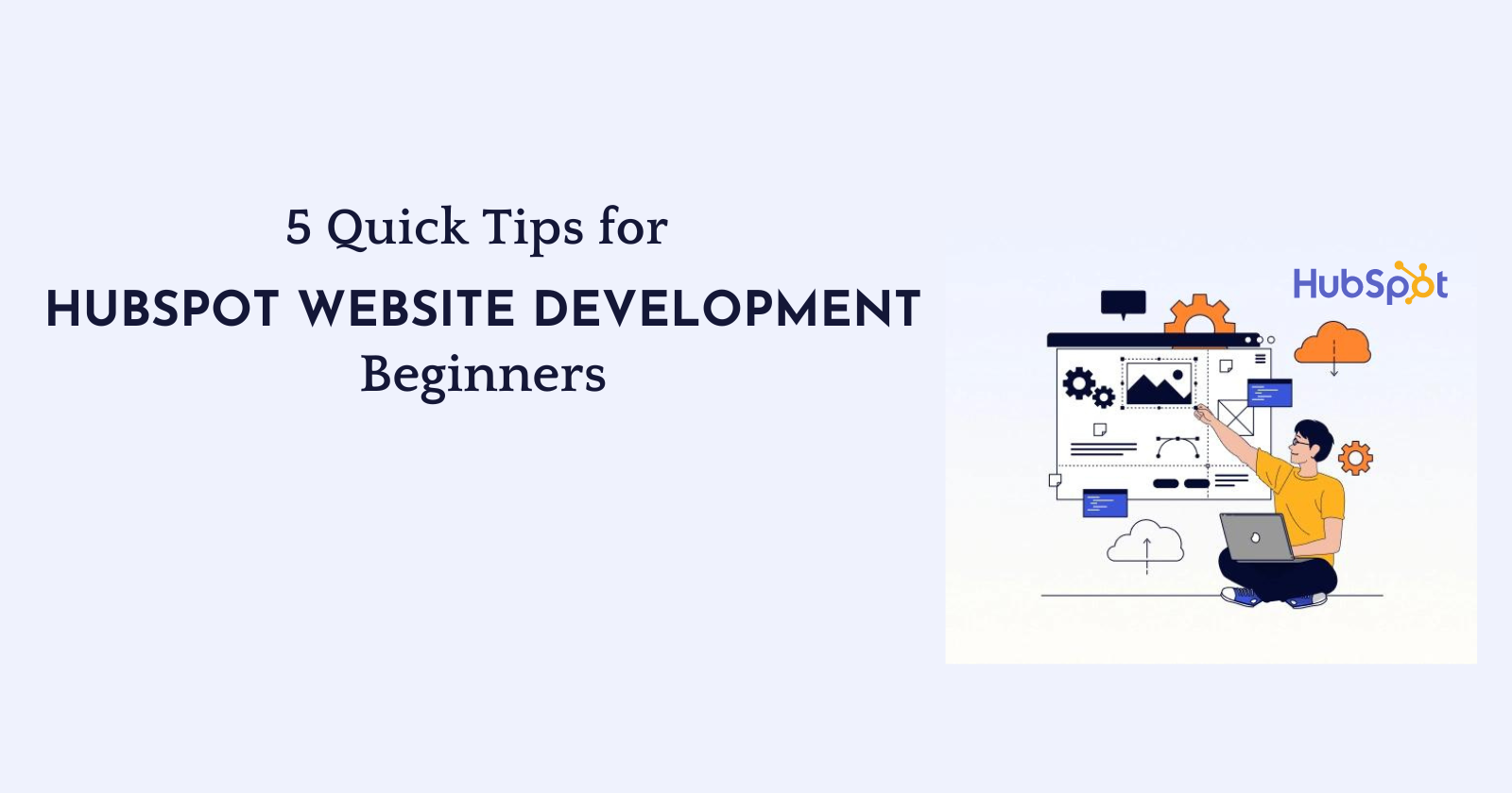 5 Quick Tips for Hubspot Website Development Beginners