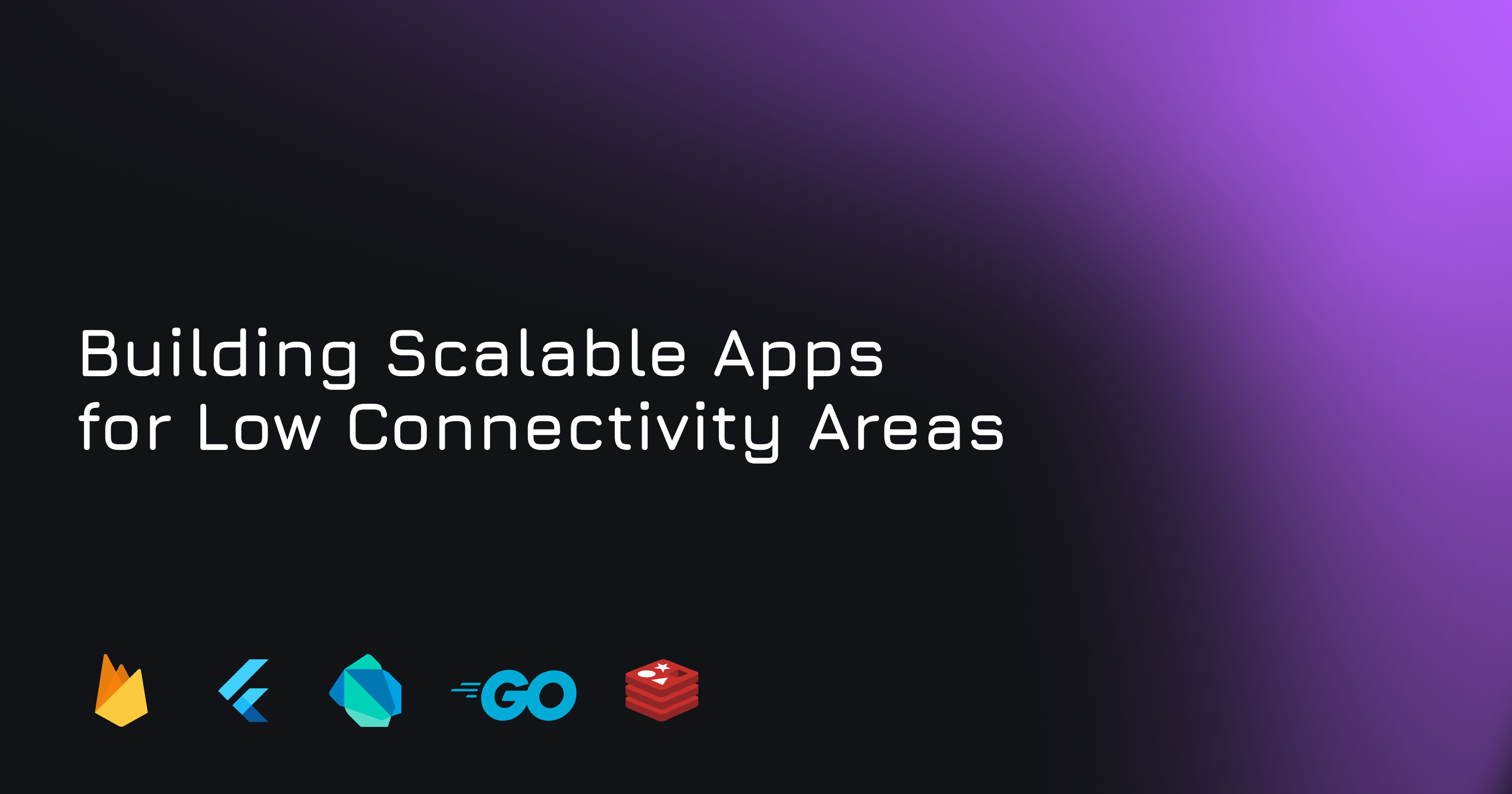 Building Scalable Apps for Low Connectivity Areas