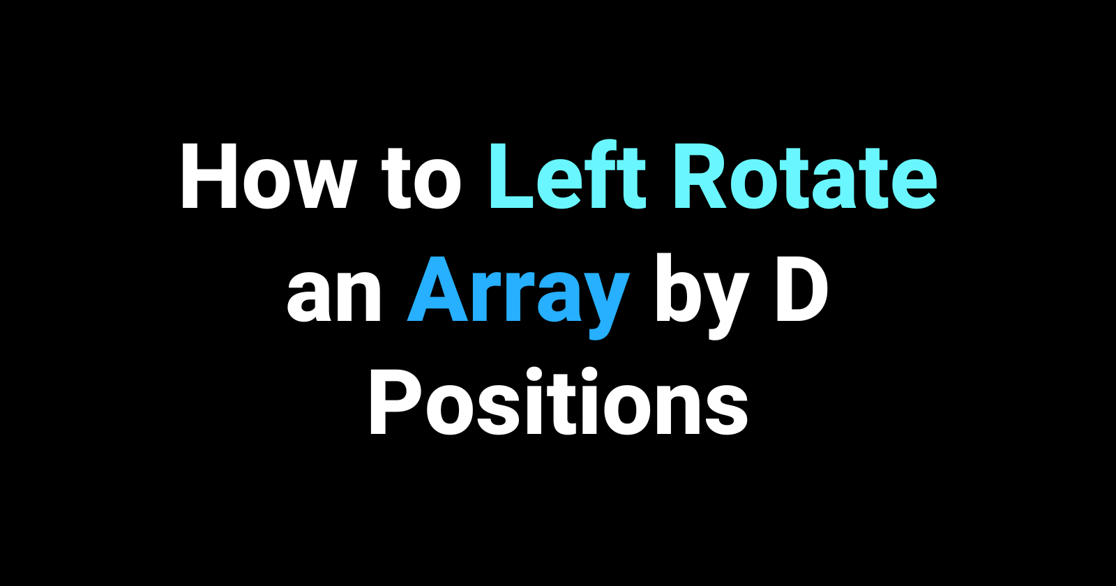 Left Rotate Array by D Positions