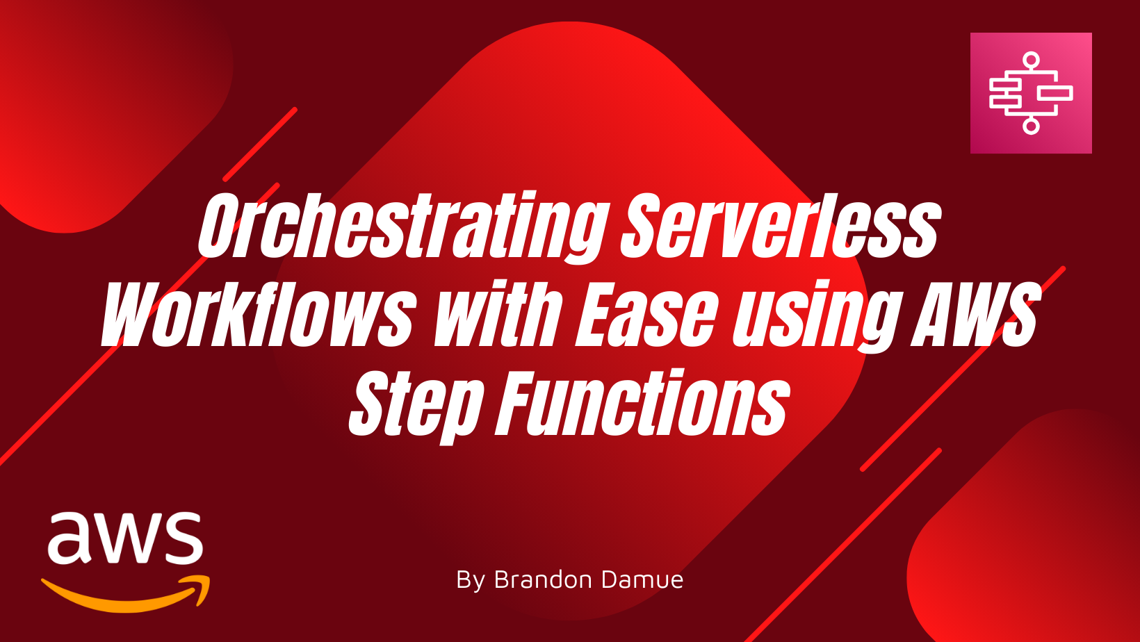 Orchestrating Serverless Workflows with Ease using AWS Step Functions