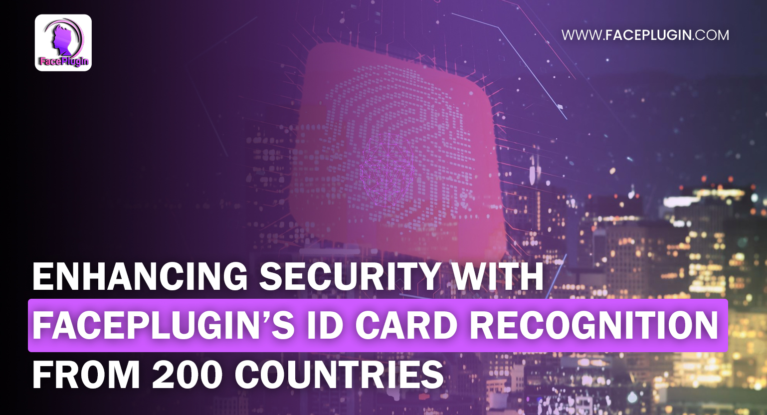 Enhancing Security with FacePlugin’s ID Card Recognition from 200 countries