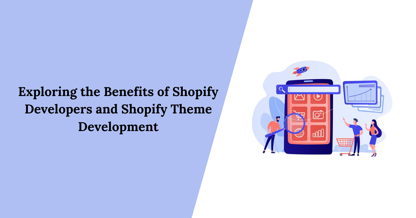 Exploring the Benefits of Shopify Developers and Shopify Theme Development