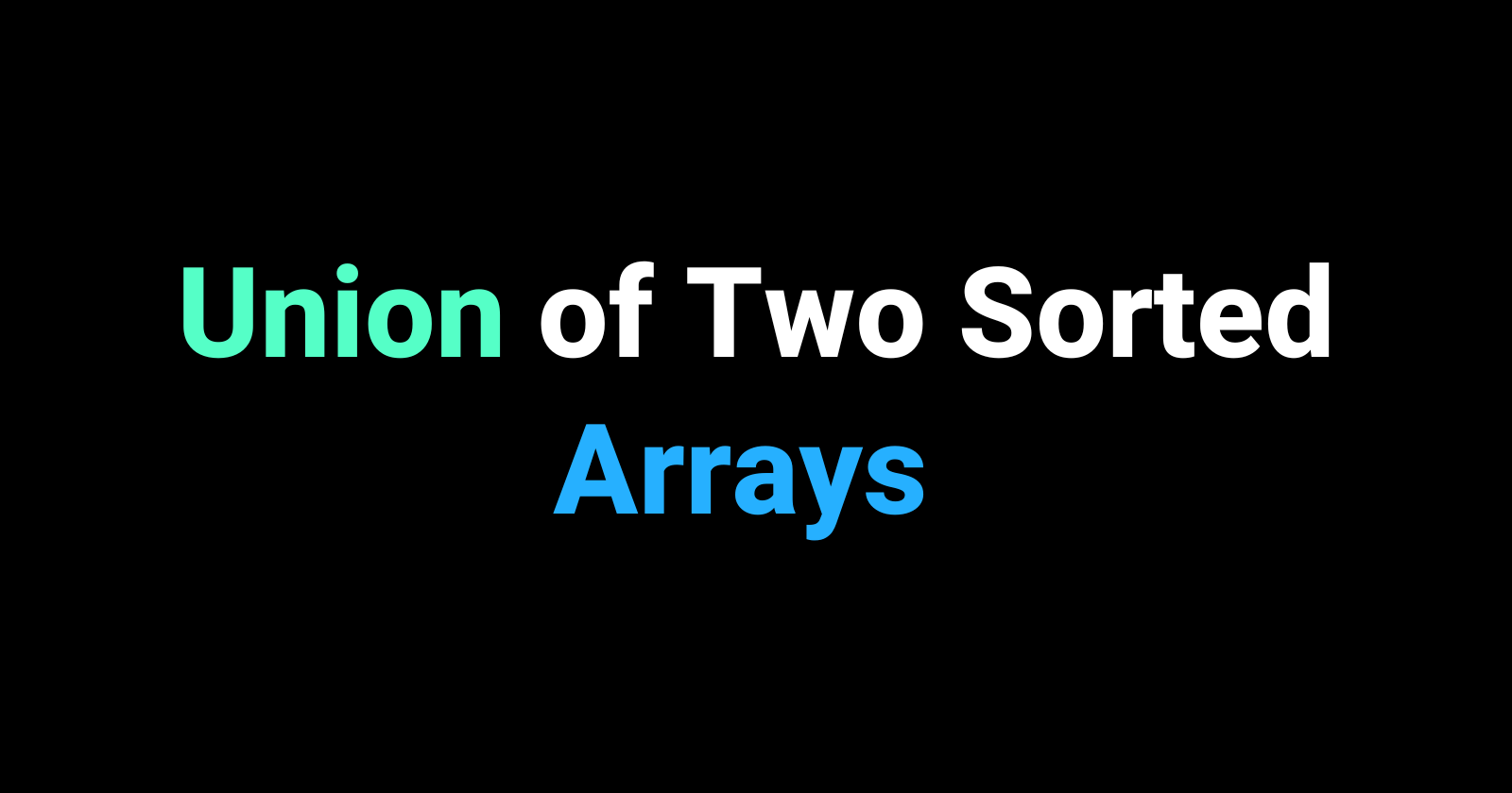 Union of Two Sorted Arrays