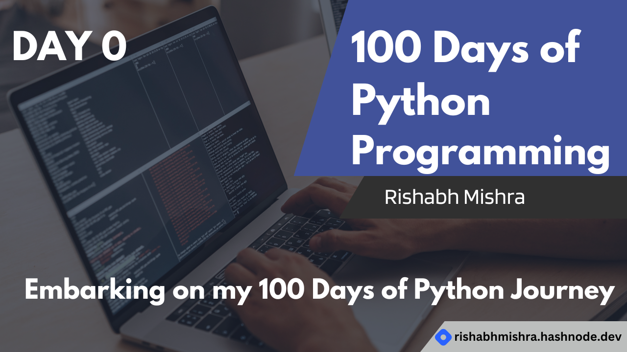 Day 0: Embarking on My 100 Days of Python Journey