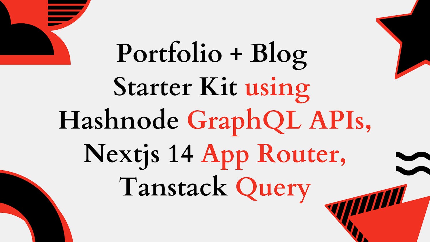 Introducing Portfolio + Blog Starter Kit using Hashnode GraphQL APIs, Nextjs 14 App Router, Tanstack Query