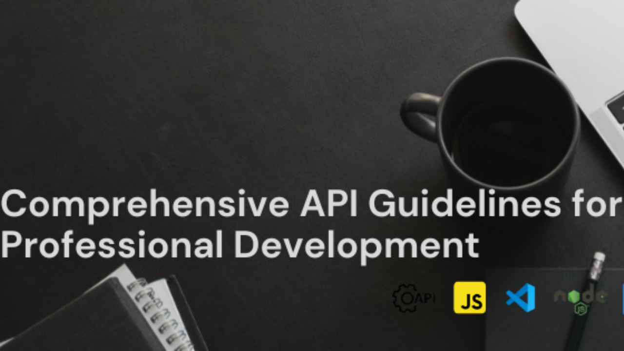 Comprehensive API Guidelines for Professional Development