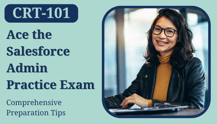 Smiling woman wearing glasses and a black leather jacket sits at a desk, holding a pen, with the text 'CRT-101 Ace the Salesforce Admin Practice Exam Comprehensive Preparation Tips' displayed next to her.