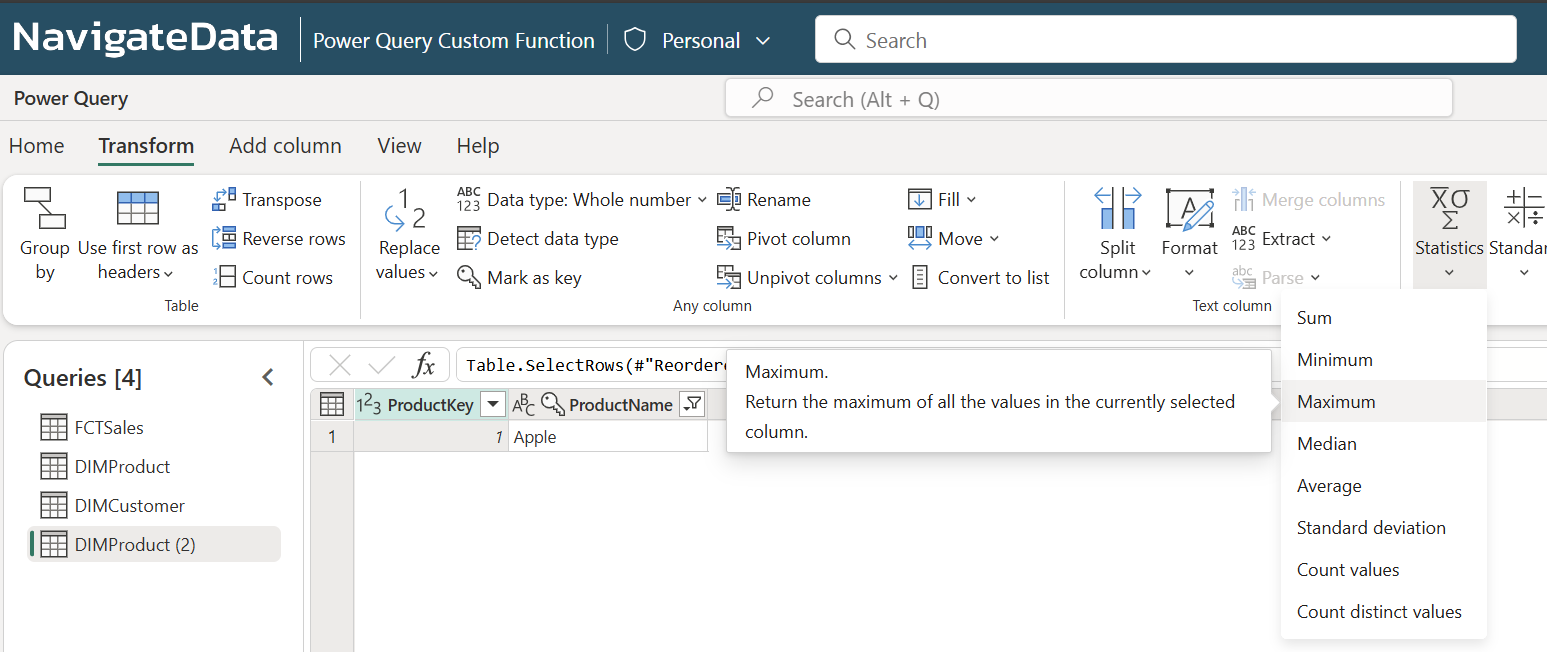 A screenshot of the “Transform” tab in Power Query Editor, part of Microsoft Fabric or Microsoft Power BI. The active pane shows the “Statistics” dropdown menu with options: Sum, Minimum, Maximum (selected), Median, Average, Standard deviation, Count values, and Count distinct values. The "Queries" pane on the left shows a list of queries including "FCTSales", "DIMProduct", "DIMCustomer", and "DIMProduct (2)".