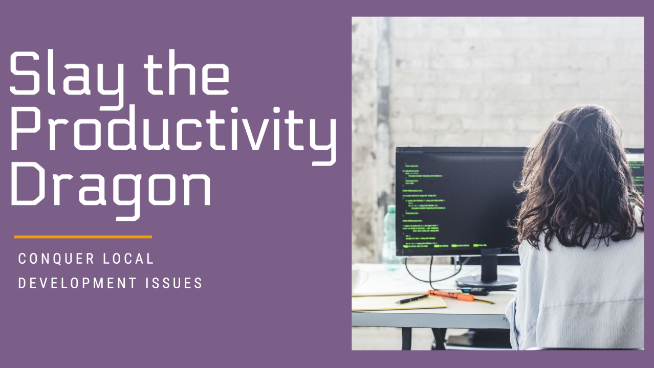 The "Works on My Machine" Curse: Slaying the Productivity Dragon in Local Development