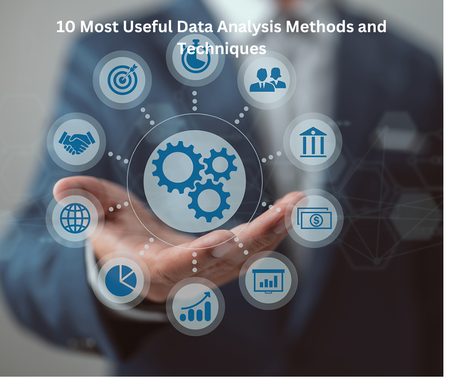 10 Most Useful Data Analysis Methods and Techniques in 2024